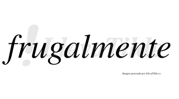 Frugal no lleva tilde con vocal tónica en la «a»