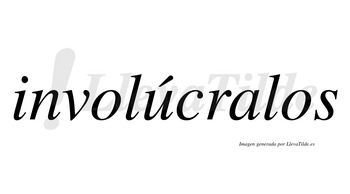 Involúcralos lleva tilde con vocal tónica en la «u»