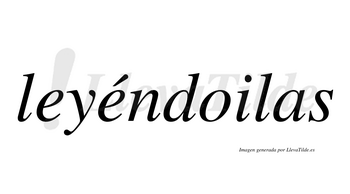 Leyéndoilas  lleva tilde con vocal tónica en la segunda «e»