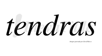 Tendras no lleva tilde con vocal tónica en la «e»