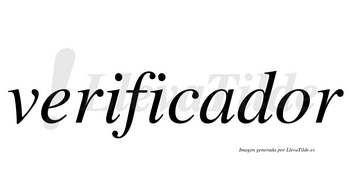 Verificador  no lleva tilde con vocal tónica en la «o»