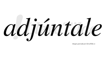Adjúntale lleva tilde con vocal tónica en la «u»