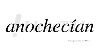 Anochecían  lleva tilde con vocal tónica en la «i»