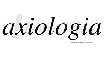 Axiologia  no lleva tilde con vocal tónica en la segunda «o»