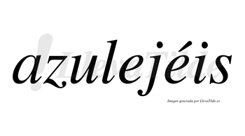 Azulejéis  lleva tilde con vocal tónica en la segunda «e»