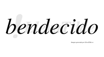 Bendecido  no lleva tilde con vocal tónica en la «i»