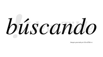 Búscando lleva tilde con vocal tónica en la «u»