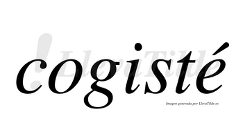 Cogisté  lleva tilde con vocal tónica en la «e»