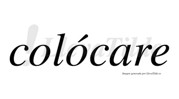 Colócare lleva tilde con vocal tónica en la segunda «o»