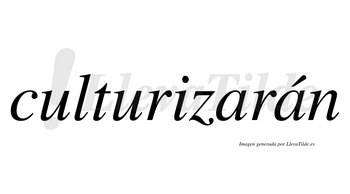 Culturizarán  lleva tilde con vocal tónica en la segunda «a»