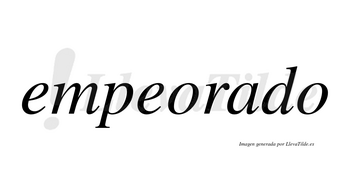 Empeorado no lleva tilde con vocal tónica en la «a»