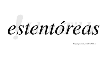Estentóreas lleva tilde con vocal tónica en la «o»