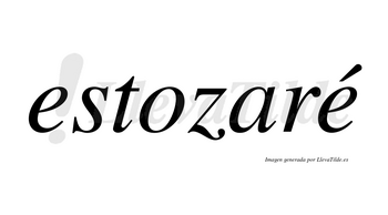 Estozaré  lleva tilde con vocal tónica en la segunda «e»