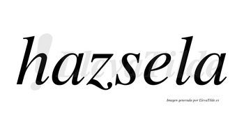 Hazsela no lleva tilde con vocal tónica en la «e»