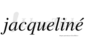 Jacqueliné lleva tilde con vocal tónica en la segunda «e»