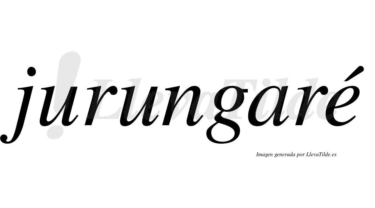 Jurungaré  lleva tilde con vocal tónica en la "e"