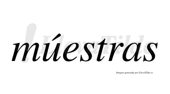 Múestras  lleva tilde con vocal tónica en la «u»