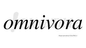 Omnivora  no lleva tilde con vocal tónica en la segunda «o»