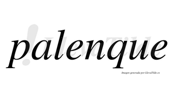 Palenque  no lleva tilde con vocal tónica en la primera «e»