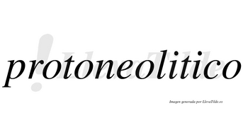 Protoneolitico  no lleva tilde con vocal tónica en la segunda «i»