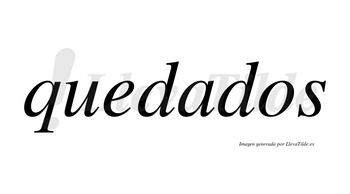 Quedados no lleva tilde con vocal tónica en la «a»