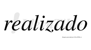 Realizado  no lleva tilde con vocal tónica en la segunda «a»