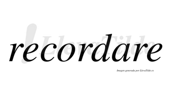 Recordare no lleva tilde con vocal tónica en la «a»
