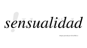 Sensualidad no lleva tilde con vocal tónica en la segunda «a»
