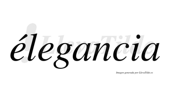 Élegancia  lleva tilde con vocal tónica en la primera «e»