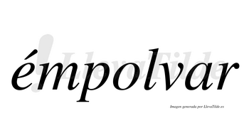 Émpolvar  lleva tilde con vocal tónica en la «e»