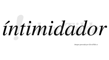 Íntimidador lleva tilde con vocal tónica en la primera «i»
