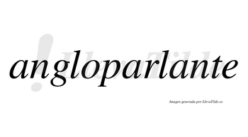 Angloparlante no lleva tilde con vocal tónica en la tercera «a»
