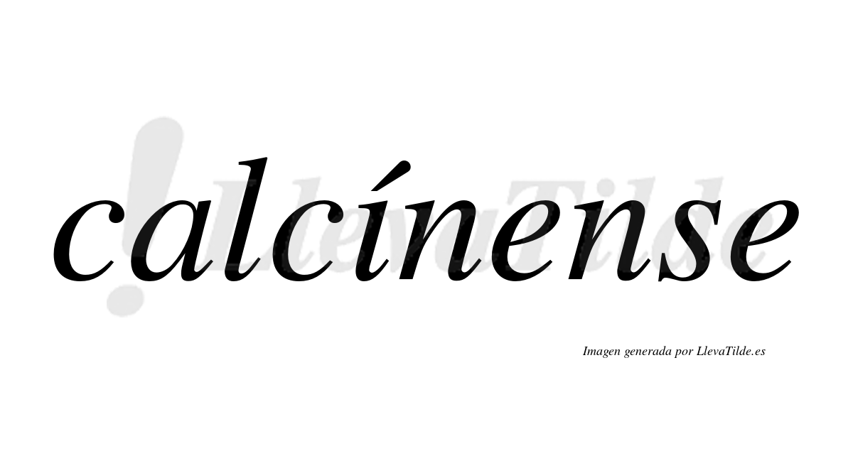 Calcínense  lleva tilde con vocal tónica en la "i"