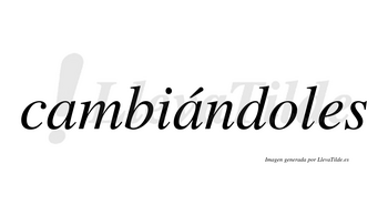 Cambiándoles  lleva tilde con vocal tónica en la segunda «a»