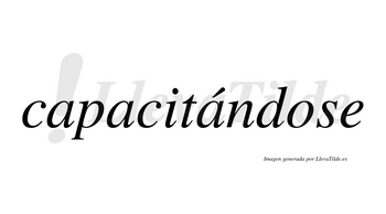 Capacitándose  lleva tilde con vocal tónica en la tercera «a»