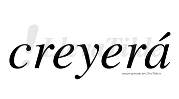 Creyerá lleva tilde con vocal tónica en la «a»