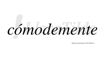Cómodemente lleva tilde con vocal tónica en la primera «o»