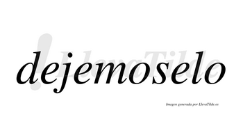 Dejemoselo  no lleva tilde con vocal tónica en la tercera «e»