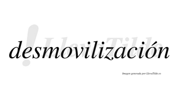 Desmovilización  lleva tilde con vocal tónica en la segunda «o»