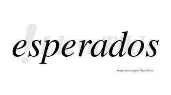 Esperados  no lleva tilde con vocal tónica en la «a»
