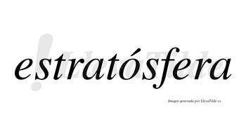 Estratósfera lleva tilde con vocal tónica en la «o»
