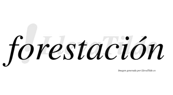 Forestación  lleva tilde con vocal tónica en la segunda «o»