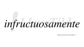 Infructuosa no lleva tilde con vocal tónica en la «o»