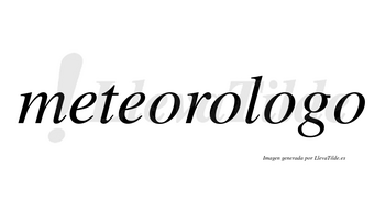 Meteorologo no lleva tilde con vocal tónica en la tercera «o»