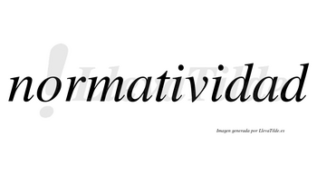 Normatividad no lleva tilde con vocal tónica en la segunda «a»