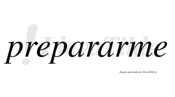 Prepararme  no lleva tilde con vocal tónica en la segunda «a»