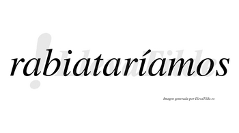 Rabiataríamos  lleva tilde con vocal tónica en la segunda «i»