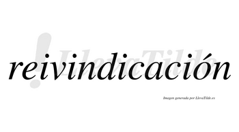 Reivindicación  lleva tilde con vocal tónica en la «o»