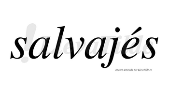 Salvajés lleva tilde con vocal tónica en la «e»