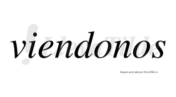 Viendonos no lleva tilde con vocal tónica en la primera «o»